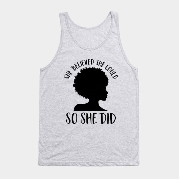 Black Girl Magic-She Believed She Could So She Did- Juneteenth Inspirational Quote Tank Top by GigibeanCreations